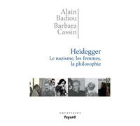 Heidegger. Les femmes, le nazisme et la philosophie Heidegger, sa femme et la philosophie - Alain Badiou - Fayard - broché - Essai