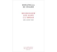 Heidegger, les Juifs, la Shoah Les Cahiers noirs - Donatella Di Cesare - Seuil - broché - Essai