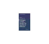 Heidegger, Levinas, Derrida: The Question Of Difference