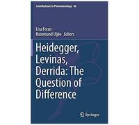 Heidegger, Levinas, Derrida: The Question Of Difference