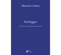Heidegger - Pensée De L'être Et Origine De La Subjectivité