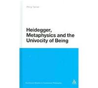Heidegger, Metaphysics and the Univocity of Being, Continuum Studies in Continental Philosophy Philip Tonner (Auteur)