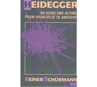 Heidegger on Being and Acting, Studies in Phenomenology and Existential Philosophy Series Reiner Schurmann (Auteur)