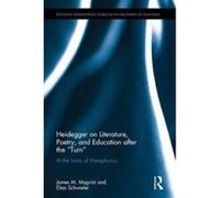 Heidegger on Literature, Poetry, and Education After the Turn - [Version Originale] James M Magrini (Auteur)
