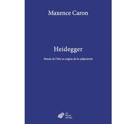 Heidegger - Pensée De L'être Et Origine De La Subjectivité