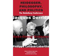 Heidegger, Philosophy, and Politics: The Heidelberg Conference