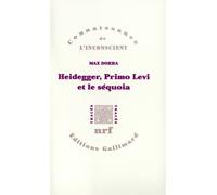 Heidegger, Primo Levi et le séquoia – La double inconscience – Gallimard