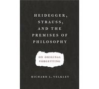 Heidegger Strauss and the Premises of Philosophy - Richard L. Velkley - The University of Chicago Press - Livre en Anglais - Paperback Richard L. VelkleyRichard L. Velkley (Auteur)