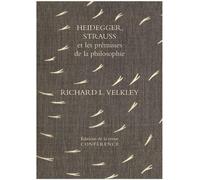 Heidegger, Strauss et les prémisses de la philosophie - Richard M. Velkley - Conference - broché - Etude