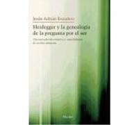 Heidegger Y La Genealogía De La Pregunta Por El Ser - Jesús Adrián Escudero Jesús Adrián Escudero (Auteur)