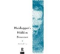 Heidegger's Hidden Sources Graham Parkes, Reinhard May (Auteur)