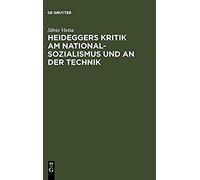 Heideggers Kritik Am Nationalsozialismus Und an Der Technik Silvio Vietta (Auteur)