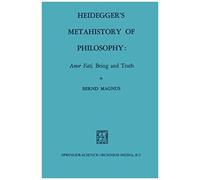 Heidegger's Metahistory Of Philosophy: Amor Fati, Being And Truth