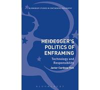 Heidegger's Politics Of Enframing: Technology And Responsibility