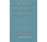 Heidegger's Religious Origins: Destruction And Authenticity