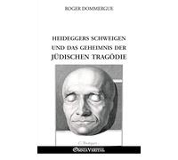 Heideggers Schweigen und das Geheimnis der jüdischen Tragödie