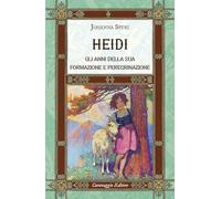 Heidi. Gli anni della sua formazione e peregrinazione. Ediz. integrale