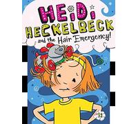 Heidi Heckelbeck And The Hair Emergency!