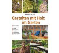 Heidi Howcroft Gestalten mit Holz im Garten: Bodenbeläge, Holzdecks, Zäu (Relié)
