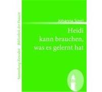 Heidi kann brauchen, was es gelernt hat Spyri, Johanna (Auteur)