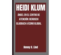Heidi Klum: Ángel en el centro de atención: Bergisch Gladbach a ícono global