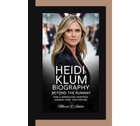 HEIDI KLUM BIOGRAPHY: Beyond the Runway How a German Girl Redefined Fashion, Fame, and Fortune