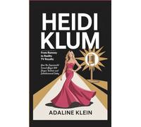 Heidi Klum: From Runway to Reality TV Royalty: How the Supermodel Turned Mogul Still Shapes Fashion and Entertainment Today