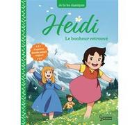 Heidi - T3 Le bonheur retrouvé Johanna Spyri (Auteur), Anne Kalicky (Auteur), Nippon Animation (Illustration)