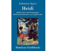 Heidis Lehr- Und Wanderjahre / Heidi Kann Brauchen, Was Es Gelernt Hat (Großdruck)