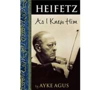Heifetz As I Knew Him