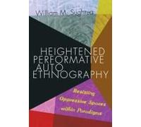 Heightened Performative Autoethnography