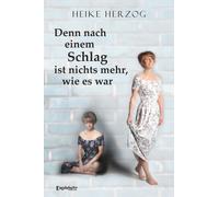 Heike Herzog Denn nach einem Schlag ist nichts mehr, wie es war (Poche)