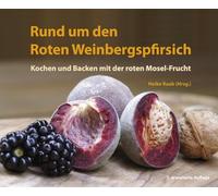 Heike Raab Rund um den Roten Weinbergspfirsich: Kochen und Backen mit de (Relié)
