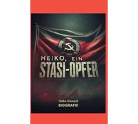 Heiko, ein Stasi Opfer: Biografie