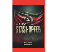 Heiko, ein Stasi Opfer: Biografie