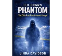 Heilbronn’s Phantom: The DNA Trail That Haunted Europe