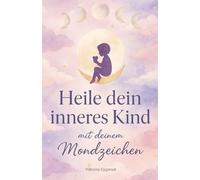 Heile dein inneres Kind mit deinem Mondzeichen: Lerne, was dich emotional nährt und wie du dich selbst liebevoll begleiten kannst