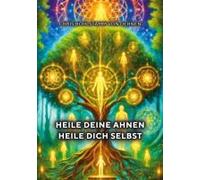 Heile Deine Ahnen - Heile Dich Selbst