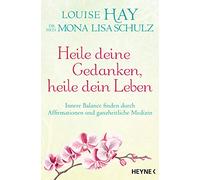 Heile Deine Gedanken, Heile Dein Leben