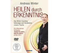 Heilen durch Erkenntnis. Das Winter-Coaching: Unterwegs zum Verständnis unserer Psyche: Film-Mitschnitt der Vortragstour „Denkst Du anders, lebst Du anders“ im März 2013
