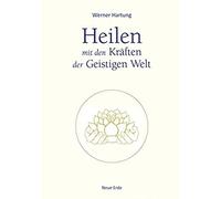 Heilen Mit Den Kräften Der Geistigen Welt