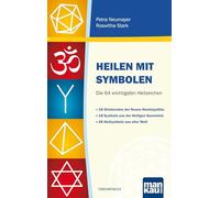 Heilen mit Symbolen. Die 64 wichtigsten Heilzeichen: 18 Strichcodes der Neuen Homöopathie. 18 Symbole aus der Heiligen Geometrie. 28 Heilsymbole aus aller Welt