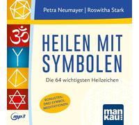 Heilen mit Symbolen. Hörbuch: Die 64 wichtigsten Heilzeichen. Mit Bonusteil: 3 Symbol-Meditationen