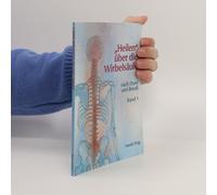 heilen' Über Die Wirbelsäule Mit Der Dorn- Und Breuß-Methode. Band 1.