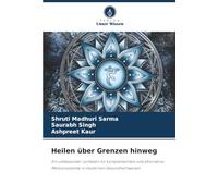 Heilen über Grenzen hinweg: Ein umfassender Leitfaden für komplementäre und alternative Medizinsysteme in modernen Gesundheitswesen