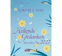 Heilende Gedanken für jeden Tag 2027 - Tagesabreißkalender zum Aufstellen oder Aufhängen