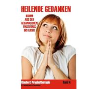 Heilende Gedanken: Komm aus der gedanklichen Finsternis ins Licht!