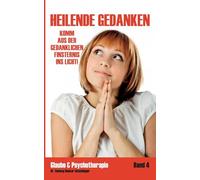 Heilende Gedanken: Komm aus der gedanklichen Finsternis ins Licht