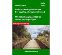 Heilpraktiker Psychotherapie - Der psychopathologische Befund mit 20 Fallbeispielen / ICD-11 und 40 Prüfungsfragen