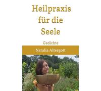 Heilpraxis für die Seele: Gedichte